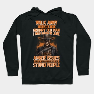 Skull I Am A Grumpy Man I Was Born In June I Have Anger Issues Funny Hoodie